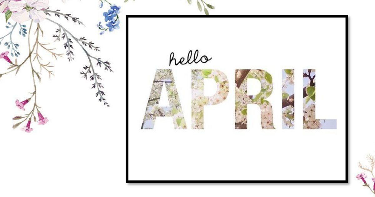 Floral-themed graphic with the text 'Hello April' overlaid with blooming flower imagery.