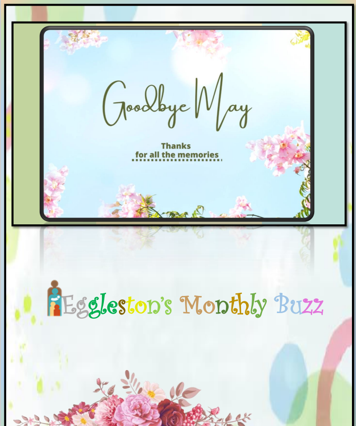 A colorful floral-themed newsletter header with the text 'Goodbye May' and 'Eggleston's Monthly Buzz.